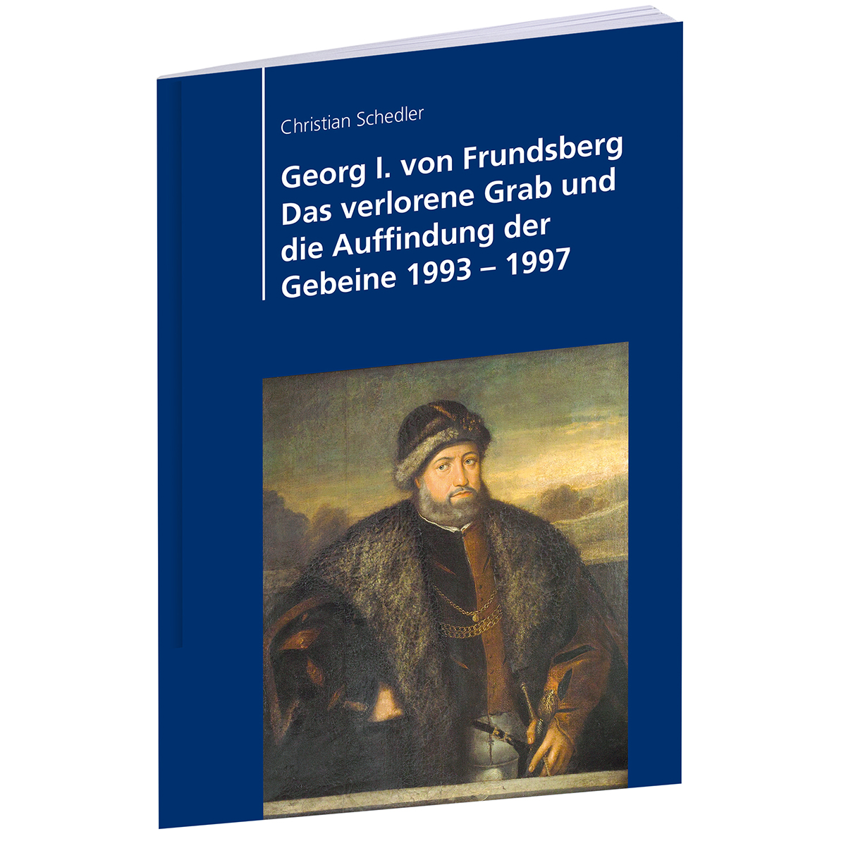 Georg-von-Fundsberg_1200x1200px Bild: Georg I. von Frundsberg: Das verlorene Grab und die Auffindung der Gebeine 1993 – 1997