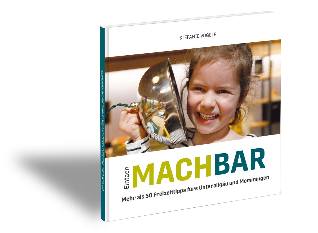 Buchcover_Einfach-machbar Bild: Einfach MACHBAR – 50 Freizeittipps für die Familie im Unterallgäu