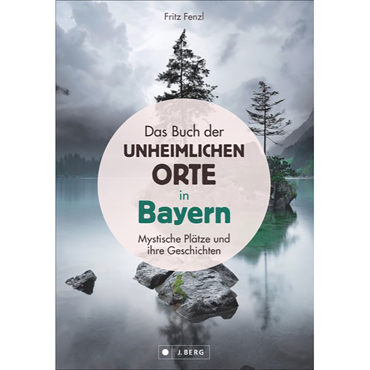 Das Buch der unheimlichen Orte in Bayern